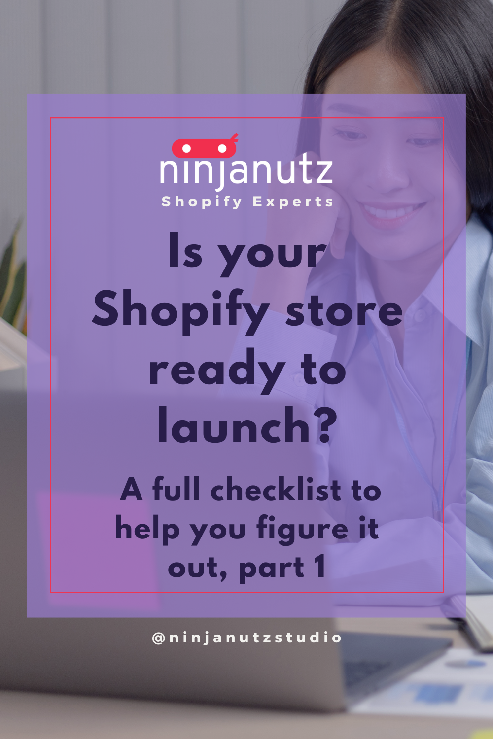 Is-your-Shopify-store-ready-to-launch-A-full-checklist-to-help-you-figure-it-out-part-1 NinjaNutz Digital ®