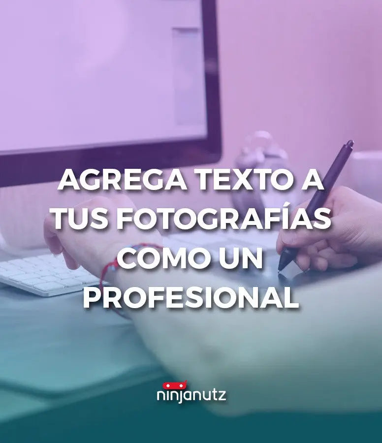 Agrega Texto a Tus Fotografías Como un Profesional NinjaNutz®