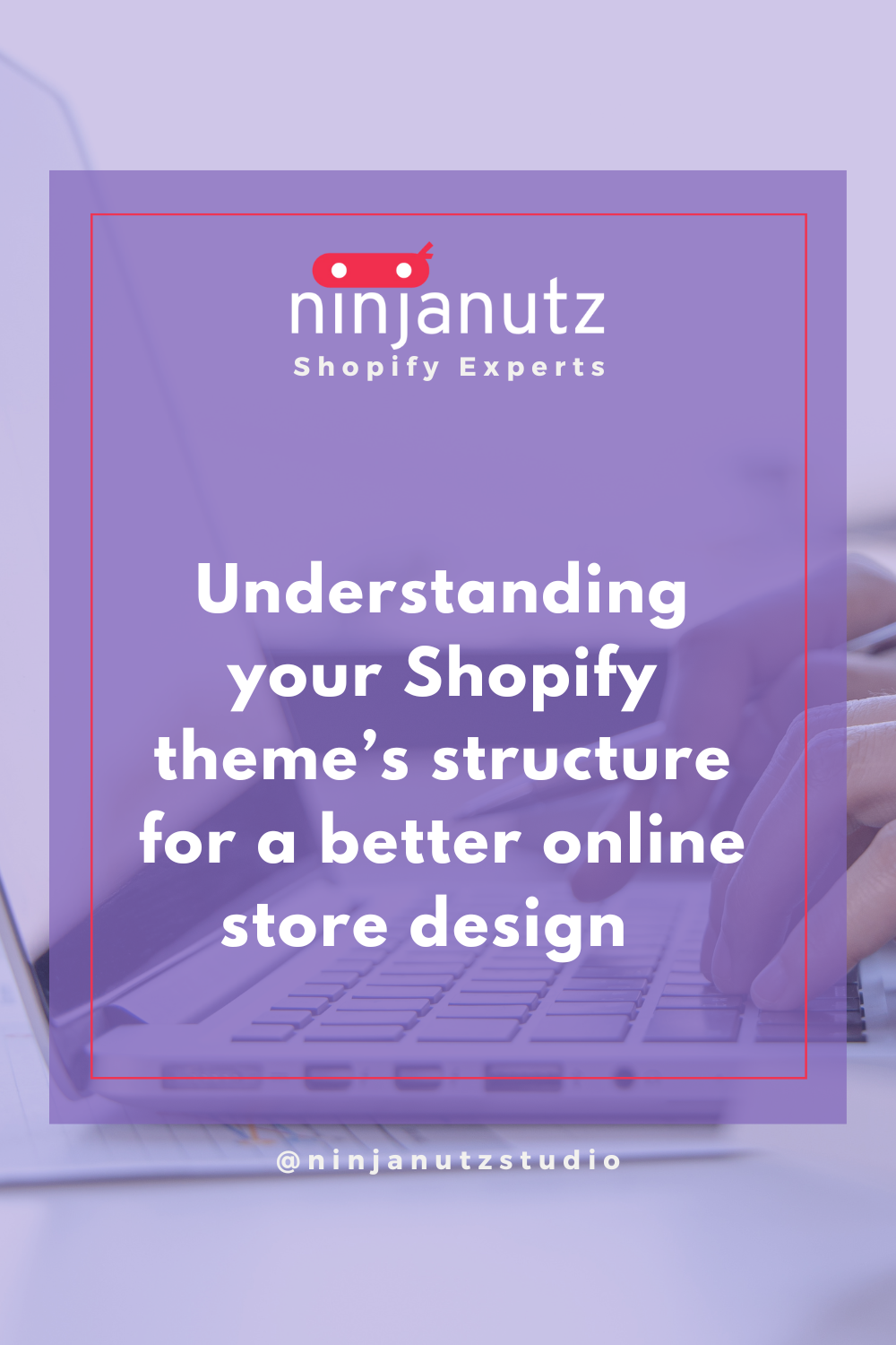 Understanding-your-Shopify-theme-s-structure-for-a-better-online-store-design NinjaNutz Digital ®