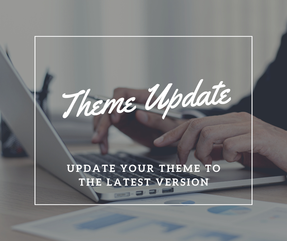 Theme Update - We update your Theme to the latest version seamlessly