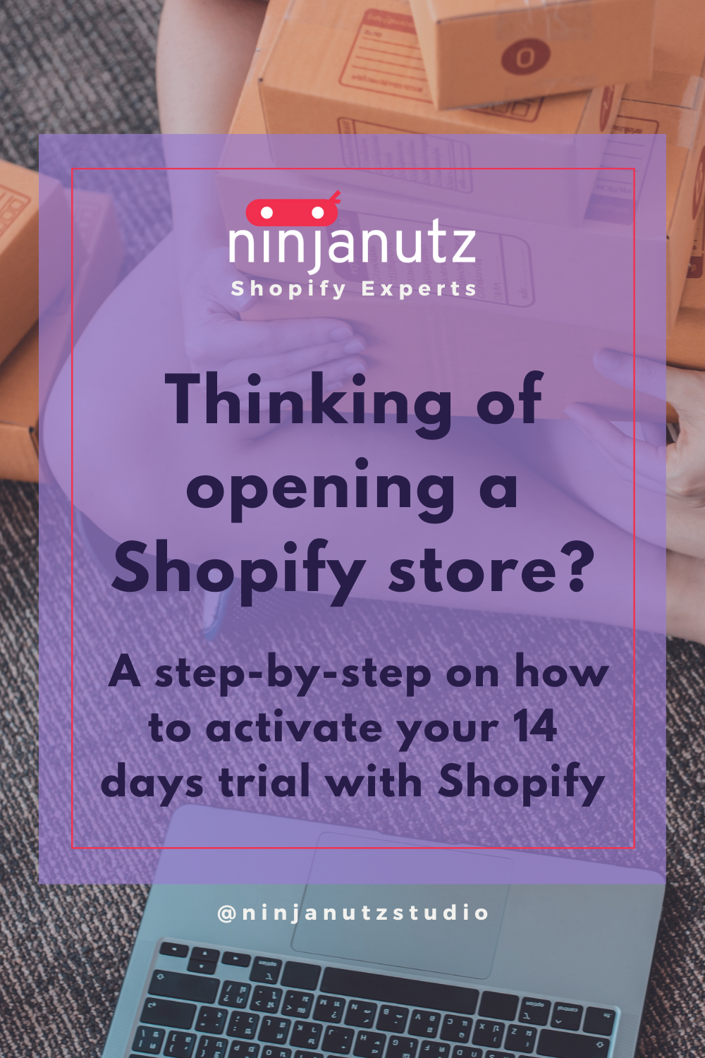 Thinking of opening a Shopify store? A step-by-step on how to activate your 14 days trial with Shopify NinjaNutz®