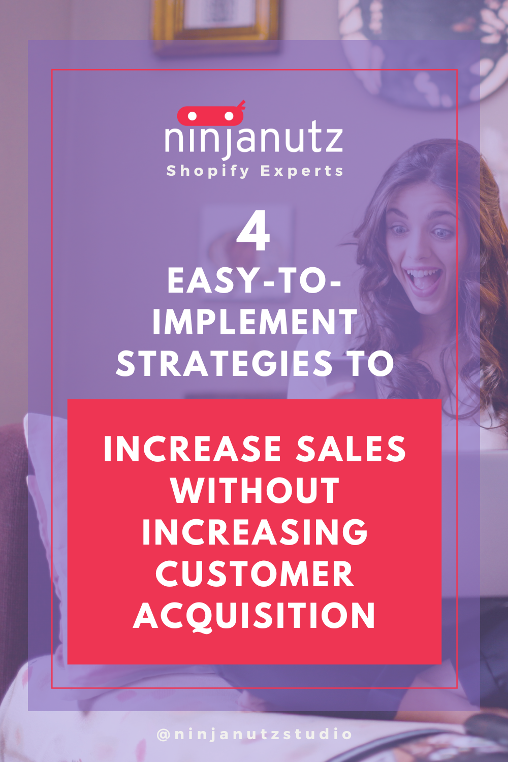 4 easy-to-implement strategies to increase sales without increasing customer acquisition