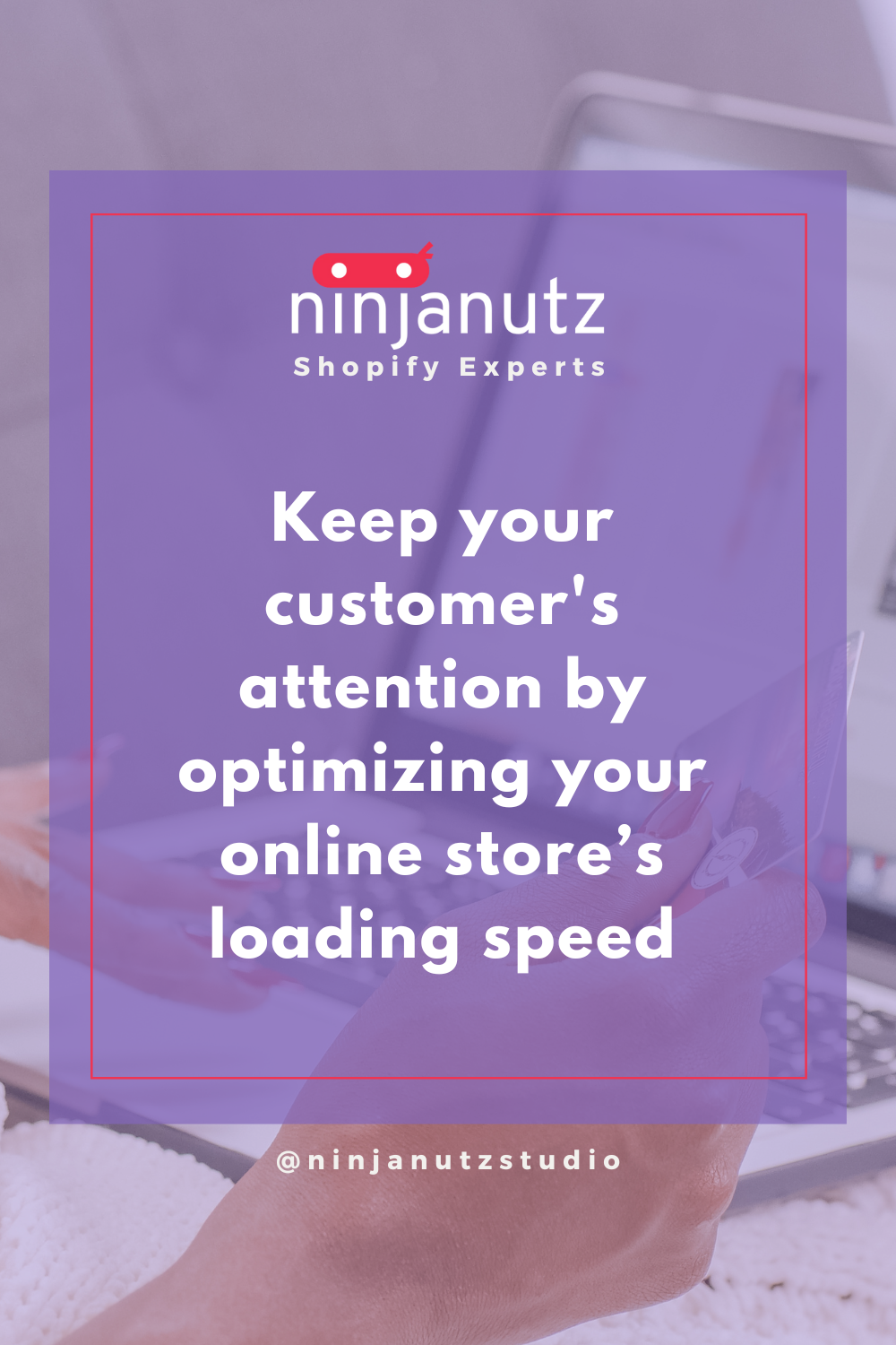 Keep your customer's attention by optimizing your online store’s loading speed NinjaNutz®
