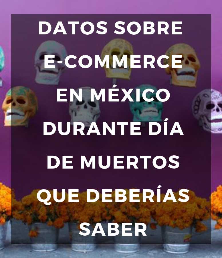 Datos sobre e-commerce en México durante Día de Muertos que deberías saber NinjaNutz®