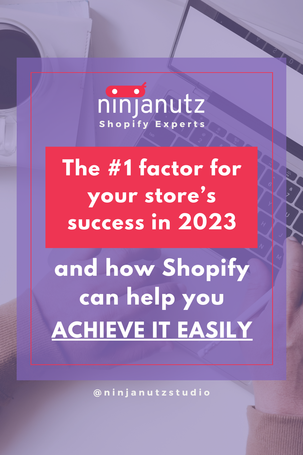 The #1 factor for your store’s success in 2023, and how Shopify can help you achieve it easily NinjaNutz®
