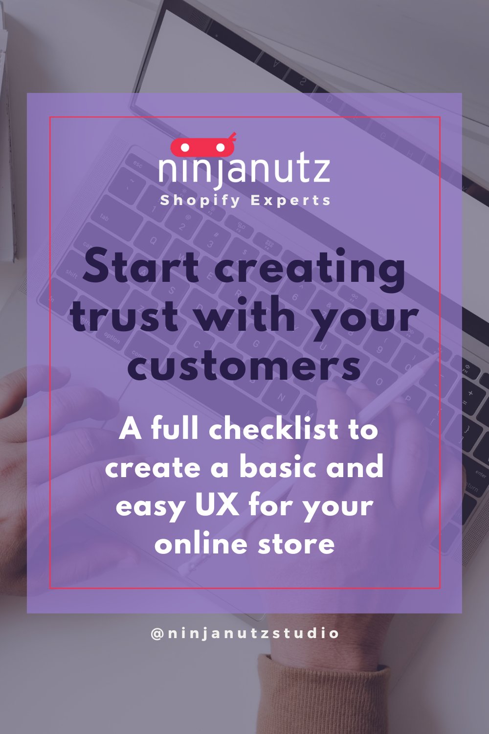 Start creating trust with your customers, a full checklist to create a basic and easy UX for your online store NinjaNutz®